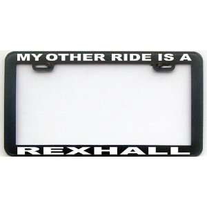  MY OTHER RIDE IS A REXHALL RV LICENSE PLATE FRAME 