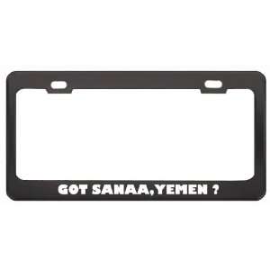 Got Sanaa,Yemen ? Location Country Black Metal License Plate Frame 