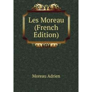  Les Moreau (French Edition) Moreau Adrien Books