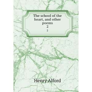    The school of the heart, and other poems. Henry Alford Books