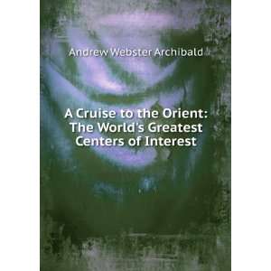   Worlds Greatest Centers of Interest Andrew Webster Archibald Books