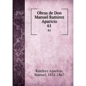   Ramirez Aparicio. 61: Manuel, 1831 1867 RamiÌrez Aparicio: Books