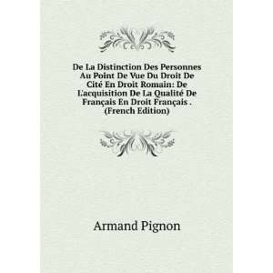   De FranÃ§ais En Droit FranÃ§ais . (French Edition) Armand Pignon
