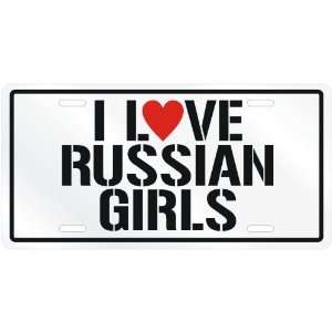 NEW  I LOVE RUSSIAN GIRLS  RUSSIALICENSE PLATE SIGN COUNTRY  