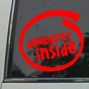  DEMOCRAT INSIDE Red Decal Car Truck Bumper Window Red 