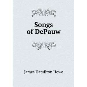  Songs of DePauw James Hamilton Howe Books