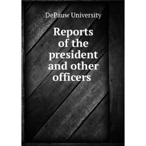   Reports of the president and other officers DePauw University Books