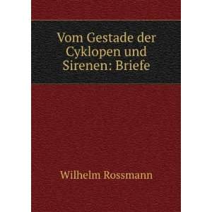   Vom Gestade der Cyklopen und Sirenen Briefe Wilhelm Rossmann Books