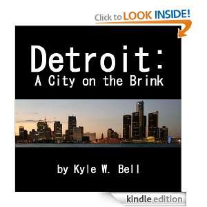 Detroit A City on the Brink Kyle W. Bell  Kindle Store