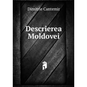  Descrierea Moldovei: Dimitrie Cantemir: Books