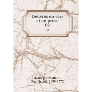   vers et en prose. 02: Paul Briand, 1699 1772 Desforges Maillard: Books
