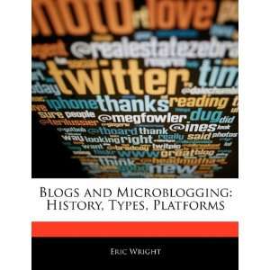  Blogs and Microblogging History, Types, Platforms 