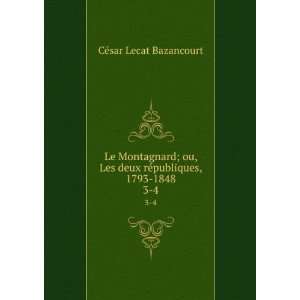  Le Montagnard; ou, Les deux rÃ©publiques, 1793 1848. 3 4 