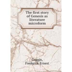   of Genesis as literature microform Frederick Ernest Coggin Books