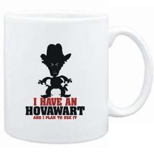 Mug White  I HAVE A Hovawart  AND I PLAN TO USE IT !  COWBOY Dogs