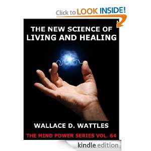 The New Science Of Living And Healing (The Mind Power Series): Wallace 