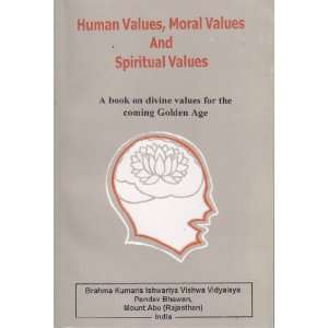  Book on Divine Values for the Coming Golden Age: Raj Yogi B.K. Jagdish
