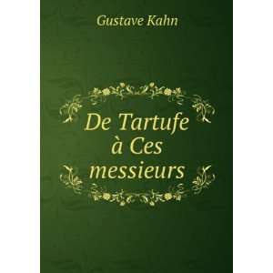  De Tartufe Ã  Ces messieurs Gustave Kahn Books