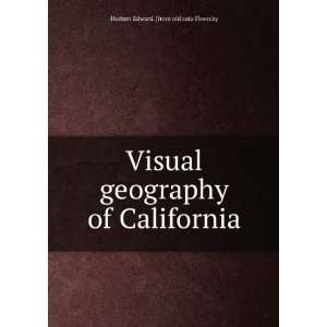  Visual geography of California Herbert Edward. [from old 