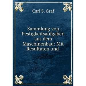   aus dem Maschinenbau Mit Resultaten und . Carl S. Graf Books