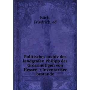   von Hessen.  Inventar der bestÃ¤nde Friedrich, ed KÃ¼ch Books