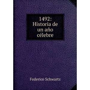  1492 Historia de un aÃ±o cÃ©lebre Federico Schwartz Books