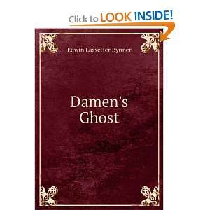  Damens Ghost Edwin Lassetter Bynner Books