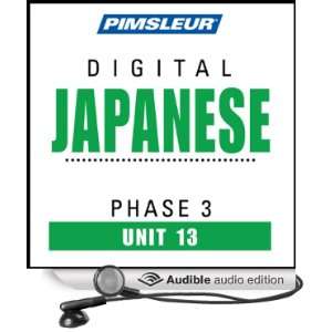 Japanese Phase 3, Unit 13 Learn to Speak and Understand Japanese with 
