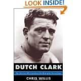 Dutch Clark The Life of an NFL Legend and the Birth of the Detroit 