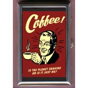  COFFEE IS THE PLANET SHAKING? Coin, Mint or Pill Box 