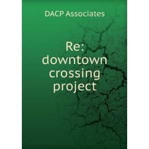 Re downtown crossing project DACP Associates Books
