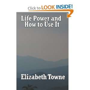  Life Power and How to Use It [Paperback] Elizabeth Towne 