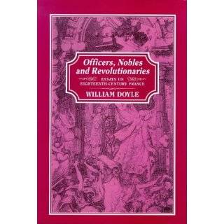 Officers, Nobles and Revolutionaries Essays on Eighteenth Century 