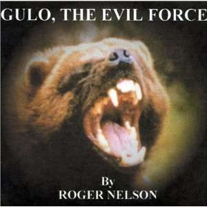 Gulo, The Evil Force Roger Nelson 9780970423726  Books