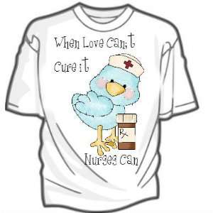  Nurse T Shirt When Love Cant Cure it 