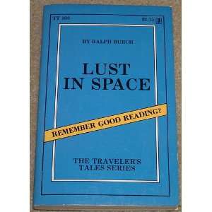  Lust in Space (The Travelers Tales Series) Ralph Burch 