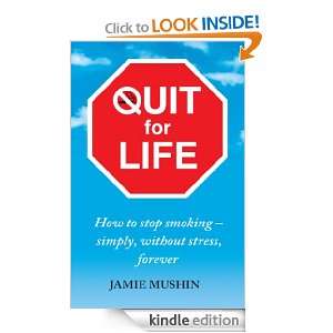 Quit for Life Jamie Mushin  Kindle Store