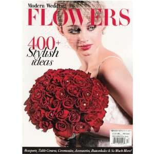  Modern Wedding Flowers Magazine (400+ Stylish Ideas, 2011) Books
