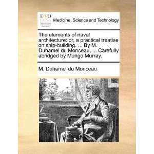 The elements of naval architecture or, a practical treatise on ship 