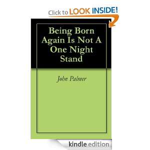 Being Born Again Is Not A One Night Stand John Palmer, Dianne Francis 