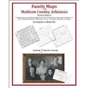  Family Maps of Madison County, Arkansas, Deluxe Edition 