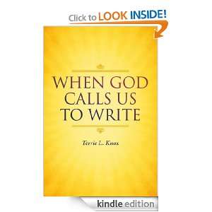 When God Calls Us To Write Terrie L. Knox  Kindle Store