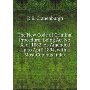 The New Code of Criminal Procedure Being Act No. X. of 1882, As 