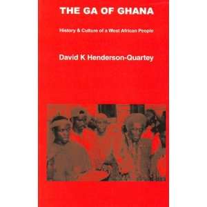  Ga of Ghana, The History and Culture of a West African 
