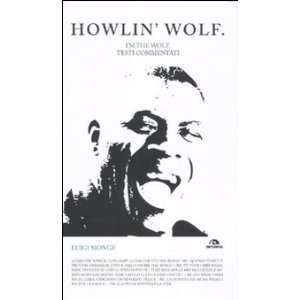  Howlin Wolf. Im the wolf. Testi commentati 