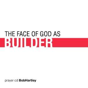  The Face of God as Builder Bob Hartley Music