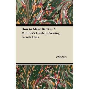  How to Make Berets   A Milliners Guide to Sewing French 