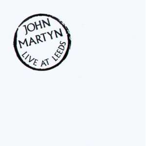  Live at Leeds [Vinyl] John Martyn Music