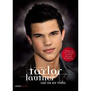  Taylor Lautner asi es su Vida (9788448068134) Books