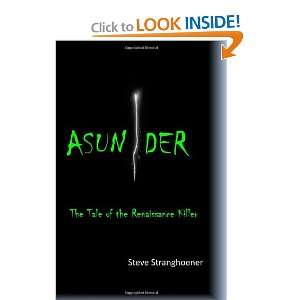  Asunder The Tale of the Renaissance Killer (9781461194057 